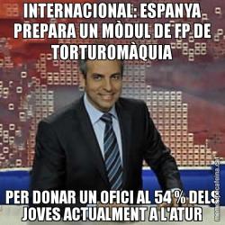 INTERNACIONAL: ESPANYA PREPARA UN MÒDUL DE FP DE TORTUROMÀQUIA PER DONAR UN OFICI AL 54 % DELS JOVES ACTUALMENT A L'ATUR