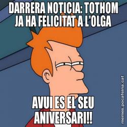 DARRERA NOTICIA: TOTHOM JA HA FELICITAT A L'OLGA AVUI ES EL SEU ANIVERSARI!!
