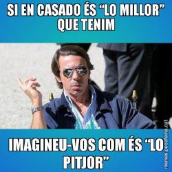 SI EN CASADO ÉS “LO MILLOR” QUE TENIM IMAGINEU-VOS COM ÉS “LO PITJOR”