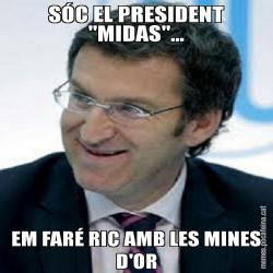 SÓC EL PRESIDENT "MIDAS"... EM FARÉ RIC AMB LES MINES D'OR