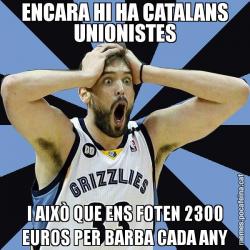 ENCARA HI HA CATALANS UNIONISTES I AIXÒ QUE ENS FOTEN 2300 EUROS PER BARBA CADA ANY