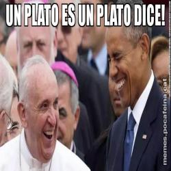 UN PLATO ES UN PLATO DICE!