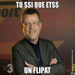 TU SSI QUE ETSS UN FLIPAT