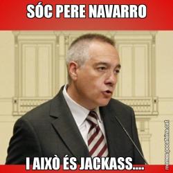 SÓC PERE NAVARRO I AIXÒ ÉS JACKASS....