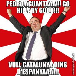 PEDRO AGUANTAAA!!! GO HILLARY GOOO!!! VULL CATALUNYA DINS D'ESPANYAAA!!!