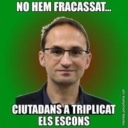 NO HEM FRACASSAT... CIUTADANS A TRIPLICAT ELS ESCONS