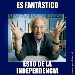 ES FANTÁSTICO ESTO DE LA INDEPENDENCIA
