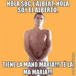HOLA SOC L'ALBERT. HOLA SOY EL ALBERTO. TIENE LA MANO MARIA!!! TÉ LA MA MARIA!!!