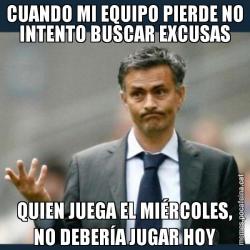 CUANDO MI EQUIPO PIERDE NO INTENTO BUSCAR EXCUSAS QUIEN JUEGA EL MIÉRCOLES, NO DEBERÍA JUGAR HOY