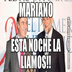 MARIANO ESTA NOCHE LA LIAMOS!!