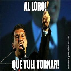 AL LORO! QUE VULL TORNAR!