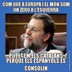 COM QUE A EUROPA I EL MÓN SOM UN ZERO A L'ESQUERRA PUTEGEM ELS CATALANS PERQUÈ ELS ESPANYOLS ES CONSOLIN