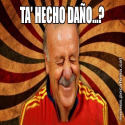 TA' HECHO DAÑO...?