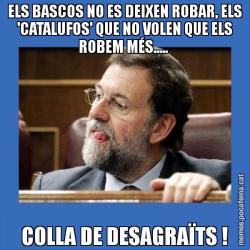 ELS BASCOS NO ES DEIXEN ROBAR, ELS 'CATALUFOS' QUE NO VOLEN QUE ELS ROBEM MÉS.....  COLLA DE DESAGRAÏTS !
