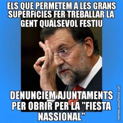 ELS QUE PERMETEM A LES GRANS SUPERFíCIES FER TREBALLAR LA GENT QUALSEVOL FESTIU DENUNCIEM AJUNTAMENTS PER OBRIR PER LA "FIESTA NASSIONAL"