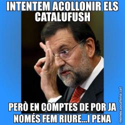 INTENTEM ACOLLONIR ELS CATALUFUSH PERÒ EN COMPTES DE POR JA NOMÉS FEM RIURE...I PENA