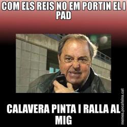 COM ELS REIS NO EM PORTIN EL I PAD CALAVERA PINTA I RALLA AL MIG