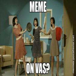 MEME ON VAS?