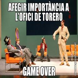 AFEGIR IMPORTÀNCIA A L'OFICI DE TORERO GAME OVER