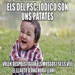 ELS DEL PSC-IÓDICO SÓN UNS PATATES VOLEN DESPRESTIGIAR ELS MOSSOS I SE'LS VEU EL LLAUTÓ D'UNA HORA LLUNY