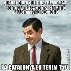 QUAN ET DIUEN QUE, FINS EL 27 DE MAIG PORTUGAL TÉ 132 MORTS, PER MILIÓ D’HABITANTS PER COVID-19 I A CATALUNYA EN TENIM 1570