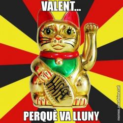 VALENT… PERQUÈ VA LLUNY