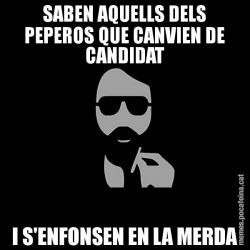 SABEN AQUELLS DELS PEPEROS QUE CANVIEN DE CANDIDAT I S'ENFONSEN EN LA MERDA