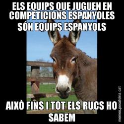 ELS EQUIPS QUE JUGUEN EN COMPETICIONS ESPANYOLES SÓN EQUIPS ESPANYOLS AIXÒ FINS I TOT ELS RUCS HO SABEM