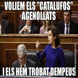 VOLIEM ELS "CATALUFOS" AGENOLLATS I ELS HEM TROBAT DEMPEUS