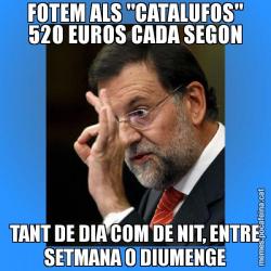 FOTEM ALS "CATALUFOS" 520 EUROS CADA SEGON TANT DE DIA COM DE NIT, ENTRE SETMANA O DIUMENGE