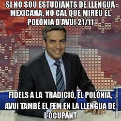 SI NO SOU ESTUDIANTS DE LLENGUA MEXICANA, NO CAL QUE MIREU EL POLÒNIA D'AVUI 21/11 FIDELS A LA  TRADICIÓ, EL POLÒNIA, AVUI TAMBÉ EL FEM EN LA LLENGUA DE L'OCUPANT