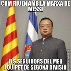 COM RIUEN AMB LA MARXA DE MESSI ELS SEGUIDORS DEL MEU EQUIPET DE SEGONA DIVISIÓ