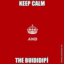 KEEP CALM THE BUIDIDIPÍ