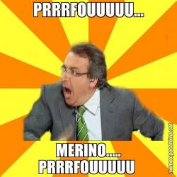 PRRRFOUUUUU... MERINO..... PRRRFOUUUUU