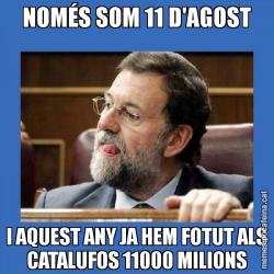 NOMÉS SOM 11 D'AGOST I AQUEST ANY JA HEM FOTUT ALS CATALUFOS 11000 MILIONS