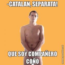 -CATALAN, SEPARATA! QUE SOY COMPAÑERO COÑO