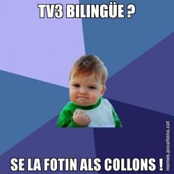 TV3 BILINGÜE ? SE LA FOTIN ALS COLLONS !