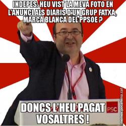 INDEPES: HEU VIST LA MEVA FOTO EN L'ANUNCI ALS DIARIS D'UN GRUP FATXA,  MARCA BLANCA DEL PPSOE ? DONCS L'HEU PAGAT VOSALTRES !