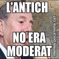 L'ANTICH   NO ERA MODERAT