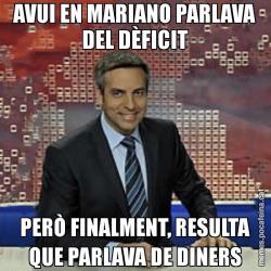 AVUI EN MARIANO PARLAVA DEL DÈFICIT PERÒ FINALMENT, RESULTA QUE PARLAVA DE DINERS