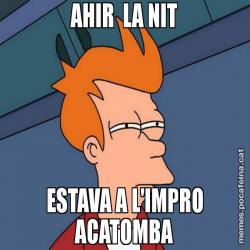 AHIR LA NIT ESTAVA A L'IMPRO ACATOMBA