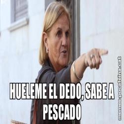 HUELEME EL DEDO, SABE A PESCADO