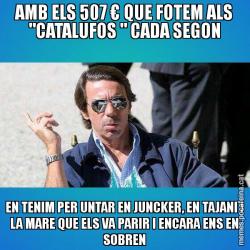 AMB ELS 507 € QUE FOTEM ALS "CATALUFOS " CADA SEGON EN TENIM PER UNTAR EN JUNCKER, EN TAJANI I LA MARE QUE ELS VA PARIR I ENCARA ENS EN SOBREN