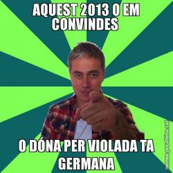 AQUEST 2013 O EM CONVINDES  O DÓNA PER VIOLADA TA GERMANA