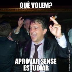 QUÈ VOLEM? APROVAR SENSE ESTUDIAR