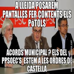 A LLEIDA POSAREM PANTALLES FER CONTENTS ELS PòTOLS ACORDS MUNICIPAL ? ELS DEL PPSOEC'S  ESTEM A LES ORDRES DE CASTELLA