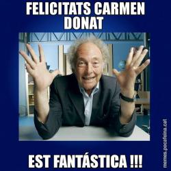FELICITATS CARMEN DONAT  EST FANTÁSTICA !!!