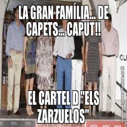 LA GRAN FAMÍLIA... DE CAPETS... CAPUT!! EL CARTEL D "ELS ZARZUELOS"