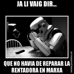 JA LI VAIG DIR... QUE NO HAVIA DE REPARAR LA RENTADORA EN MARXA