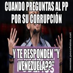 CUANDO PREGUNTAS AL PP POR SU CORRUPCIÓN Y TE RESPONDEN "Y VENEZUELA??"